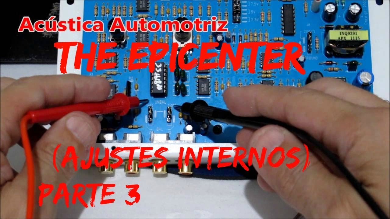 THE EPICENTER (ajustes internos) PARTE III    // Acústica Automotriz
