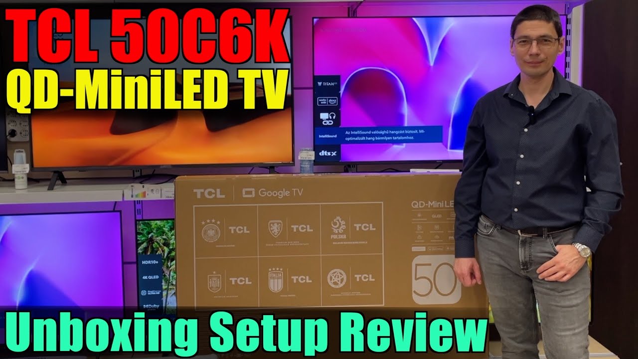 TCL 50C6K QD-MiniLED TV (2025) kicsomagolás és bemutató