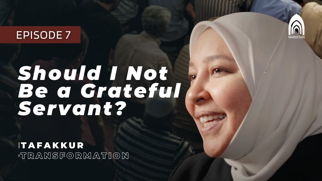 Cultivating Gratitude through Contemplation | Ep. 7 | From Tafakkur to Transformation