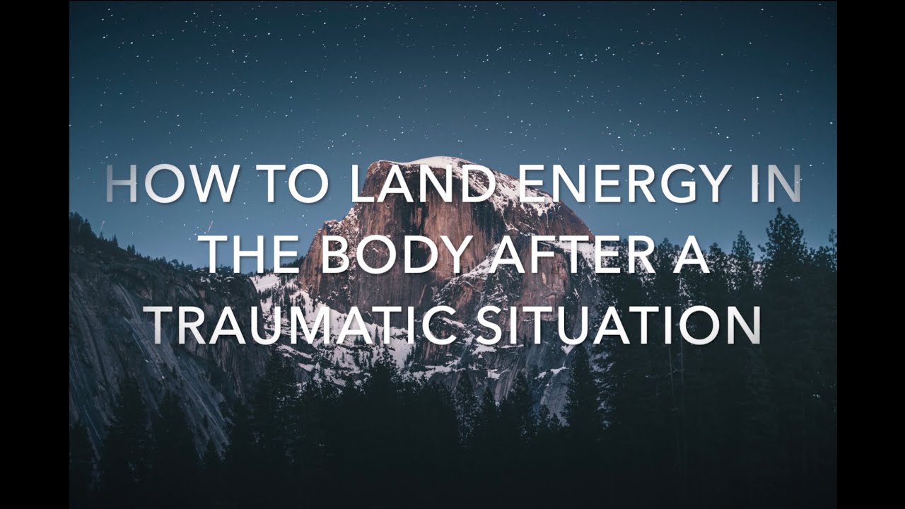 How to Bring Energy Back to the Body After a Traumatic Situation