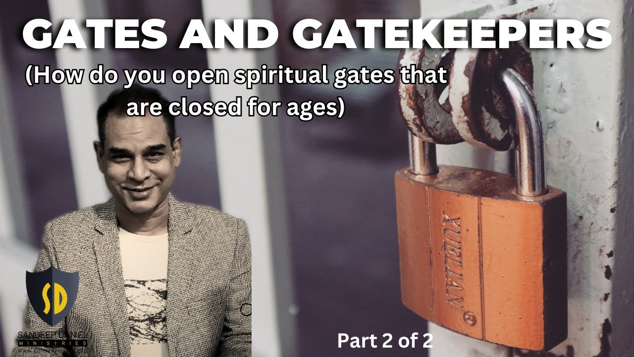 HOW TO OPEN CLOSED DOORS THAT HAVE BEEN SHUT FOR AGES  - GATES AND GATEKEEPERS Part2 of 2