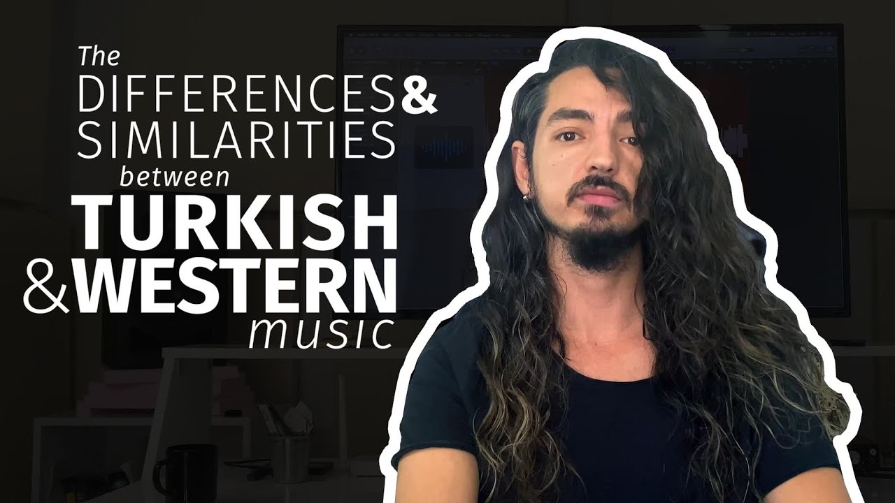 The Differences and Similarities between Turkish and Western Music