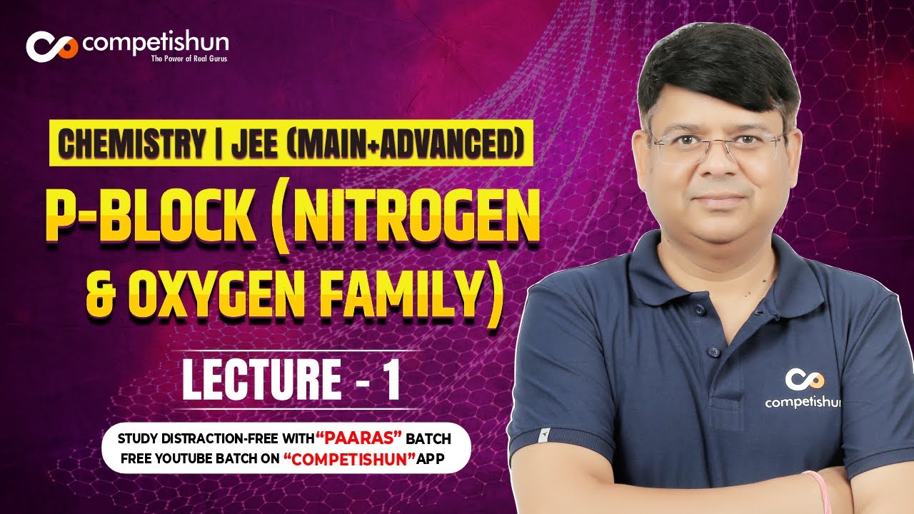1 p BLOCK | NITROGEN AND OXYGEN FAMILY | IIT JEE MAIN ADVANCED | PIPAL KA PED | BHOOT STORY