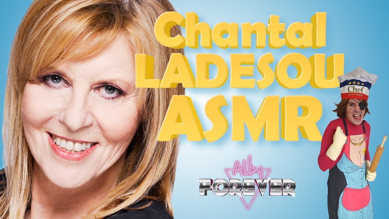 Chantal Ladesou ASMR - Alby Forever