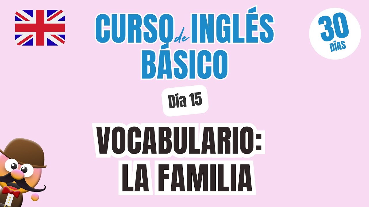 PLAN DE 30 DÍAS PARA APRENDER INGLÉS | DÍA 15 | VOCABULARIO DE LA FAMILIA