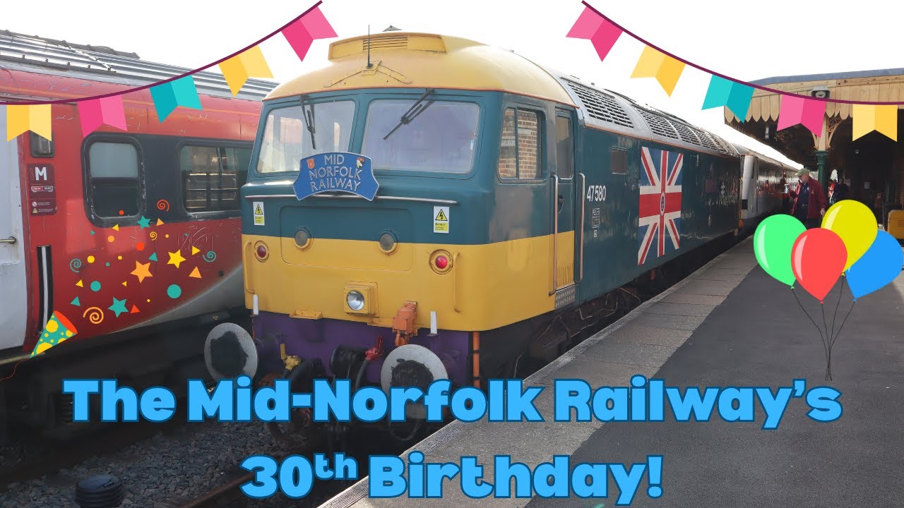 The Mid-Norfolk Railway's 30th Birthday!