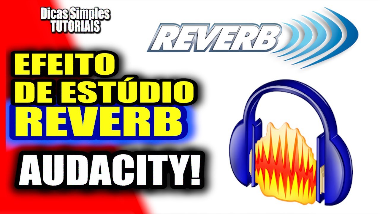 EFEITO REVERB NO AUDACITY - Deixe Seu Áudio Igual de Estúdio e com Mais Qualidade e Corpo