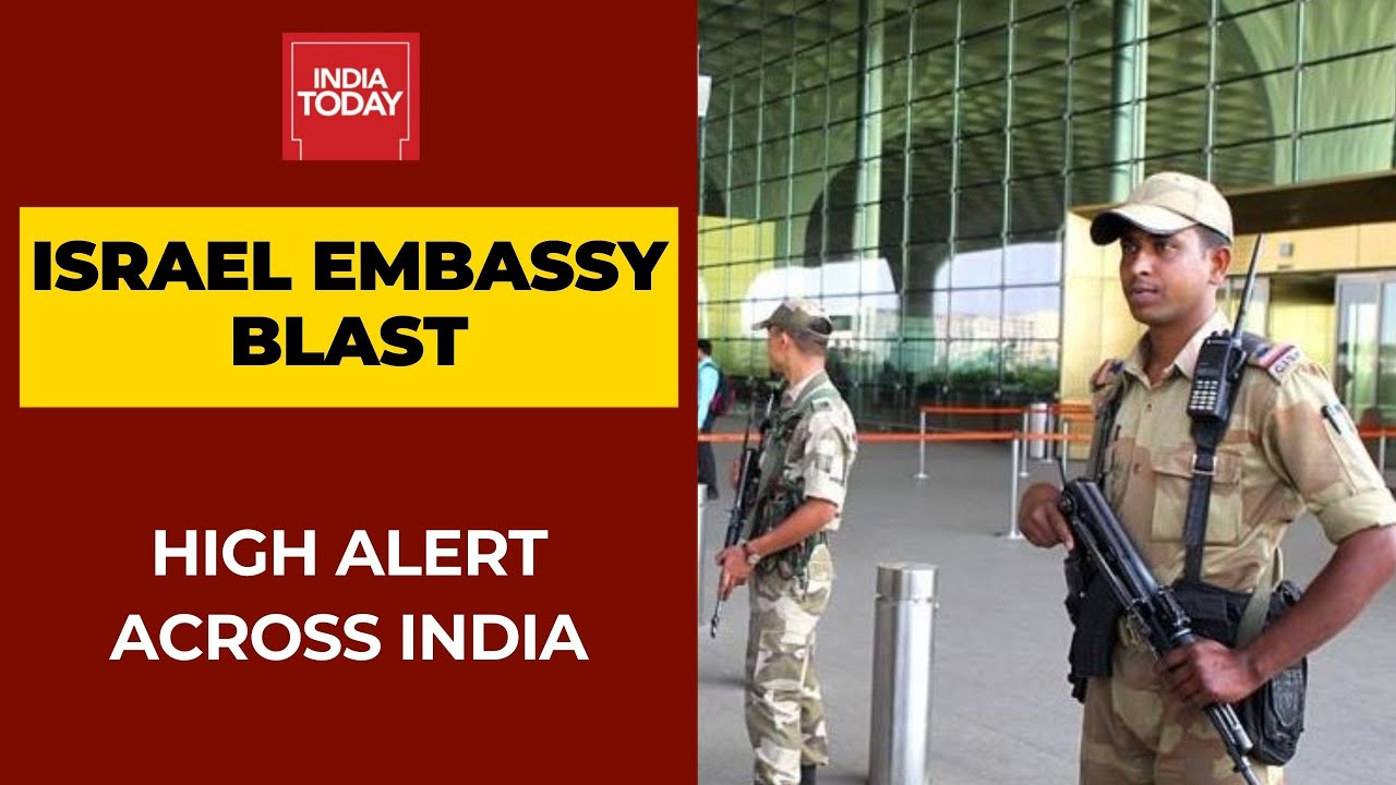 Israel Embassy Blast: High Alert Across India, Security Beefed Up At Airports & VIP Zones