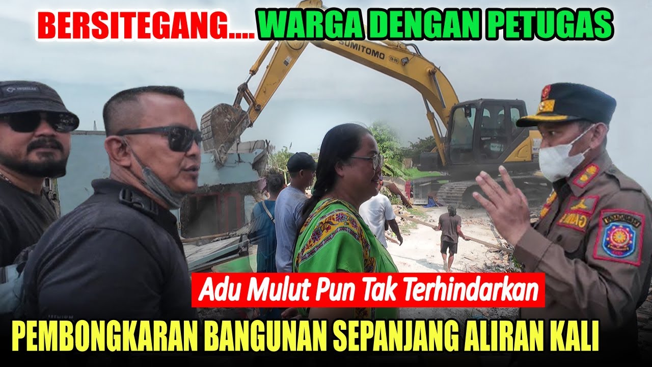 WARGA BERSITEGANG DENGAN  PETUGAS | BONGKAR BANGUNAN LIAR SEPANJANG ALIRAN KALI CIKARANG