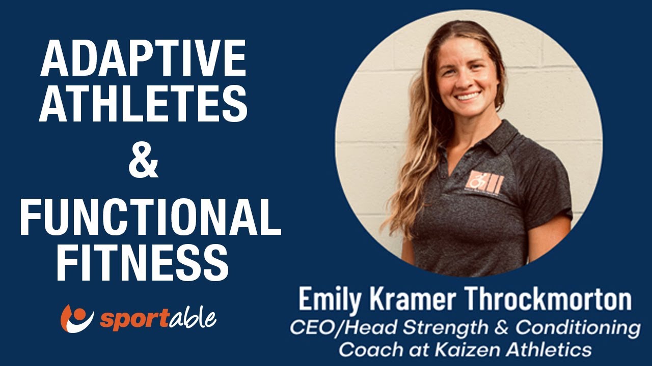 Adaptive Athletes & Functional Fitness, presented by Emily Kramer Throckmorton
