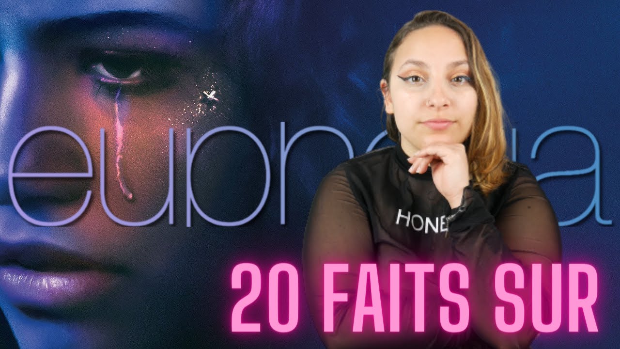 20 FAITS SUR EUPHORIA