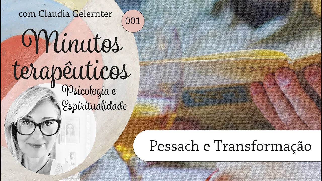 Minutos Terapêuticos 01 - Pessach e transformação