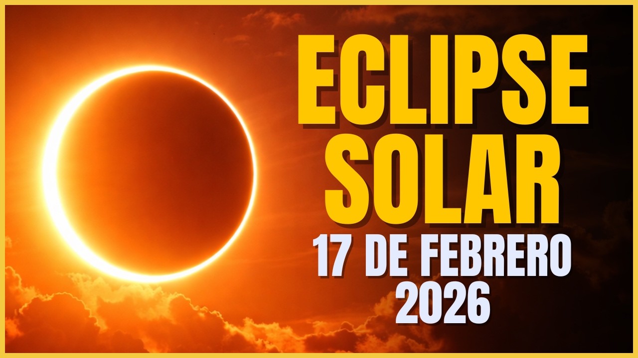ECLIPSE SOLAR ANULAR 17 FEBRERO 2026: D&oacute;nde y C&oacute;mo Verlo