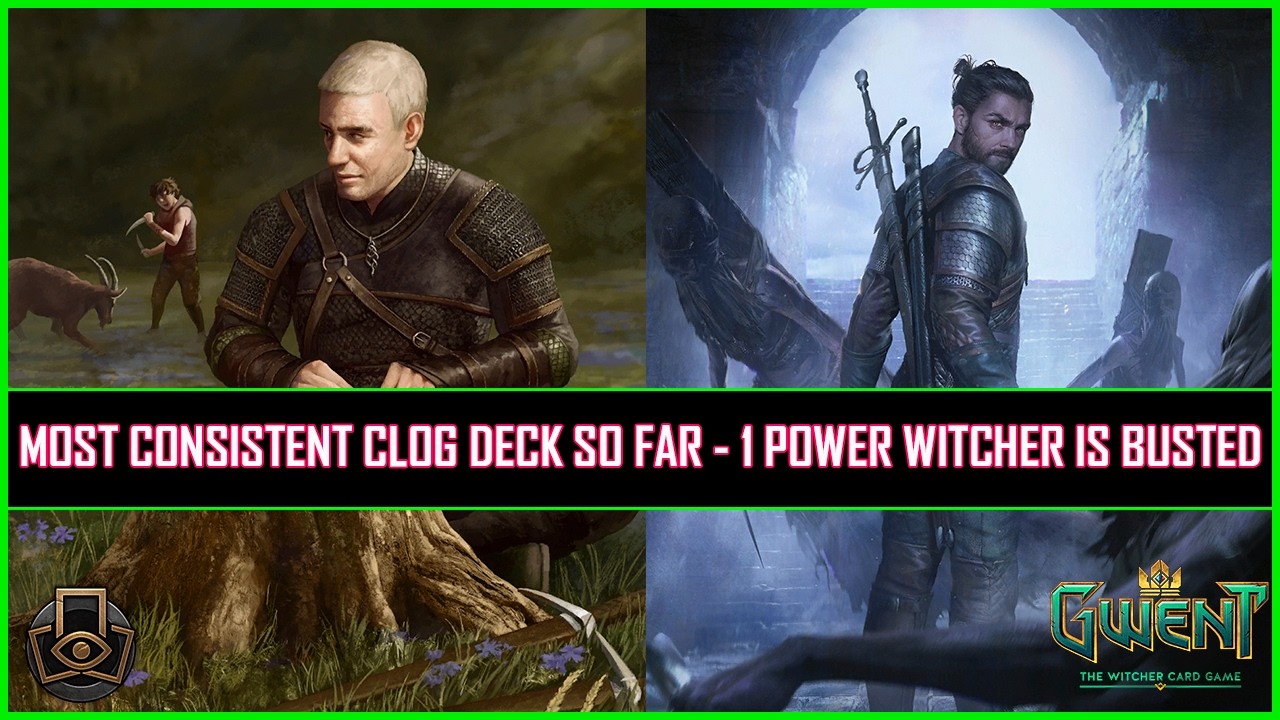 Gwent | Most Consistent Clog Deck So Far - 1 Power Witcher Is Busted!