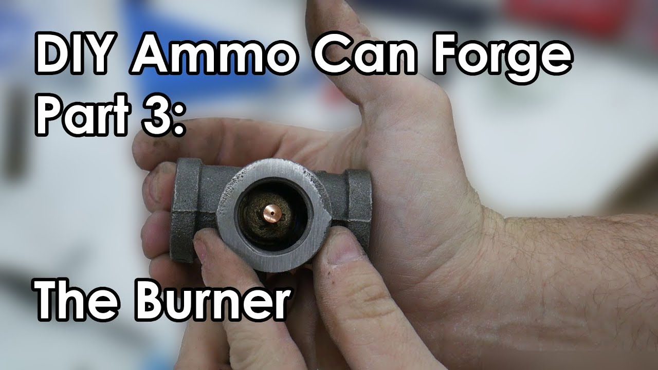 Part 3 - Ammo Can Forge: The Burner