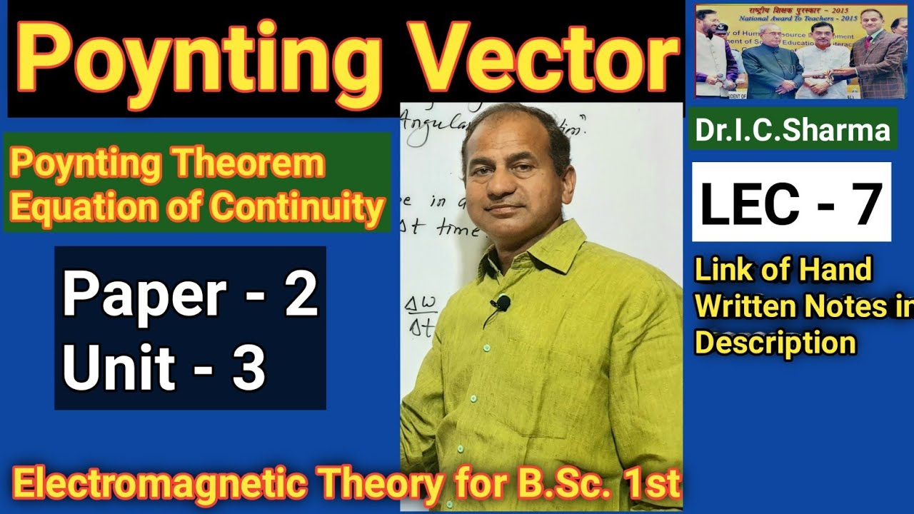 Poynting Vector and Poynting Theorem for B.Sc. 1st Year || Equation of Continuity ||  L-7