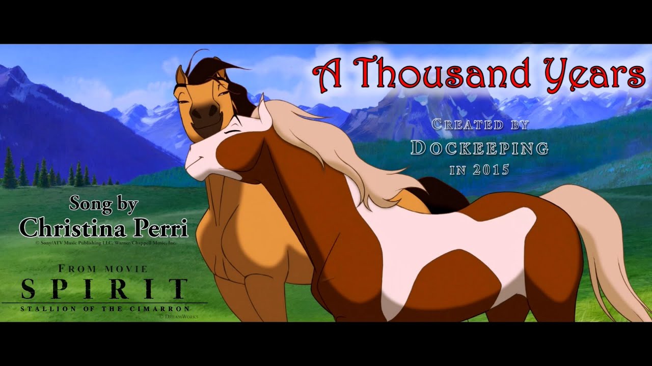 Spirit: Stallion of the Cimarron - A Thousand Years (Christina Perri) (HD)