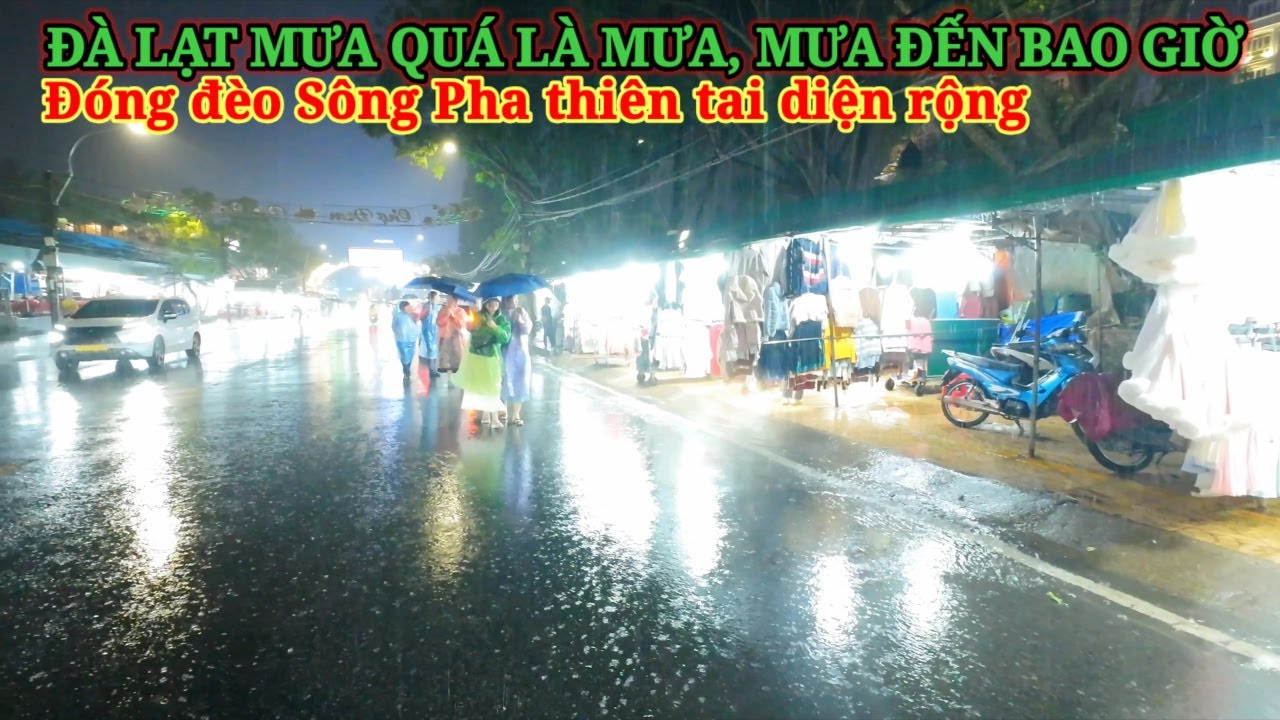 ĐÓNG ĐÈO SÔNG PHA, THIÊN TAI DIỆN RỘNG. ĐÀ LẠT MƯA ĐẾN BAO GIỜ