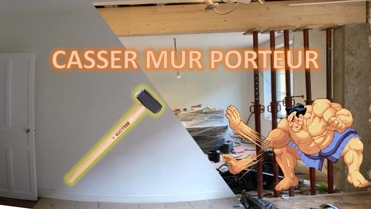 CASSER un MUR Porteur - COMMENT ne PAS DETRUIRE un MUR PORTEUR : Un Ex No Life Bricole