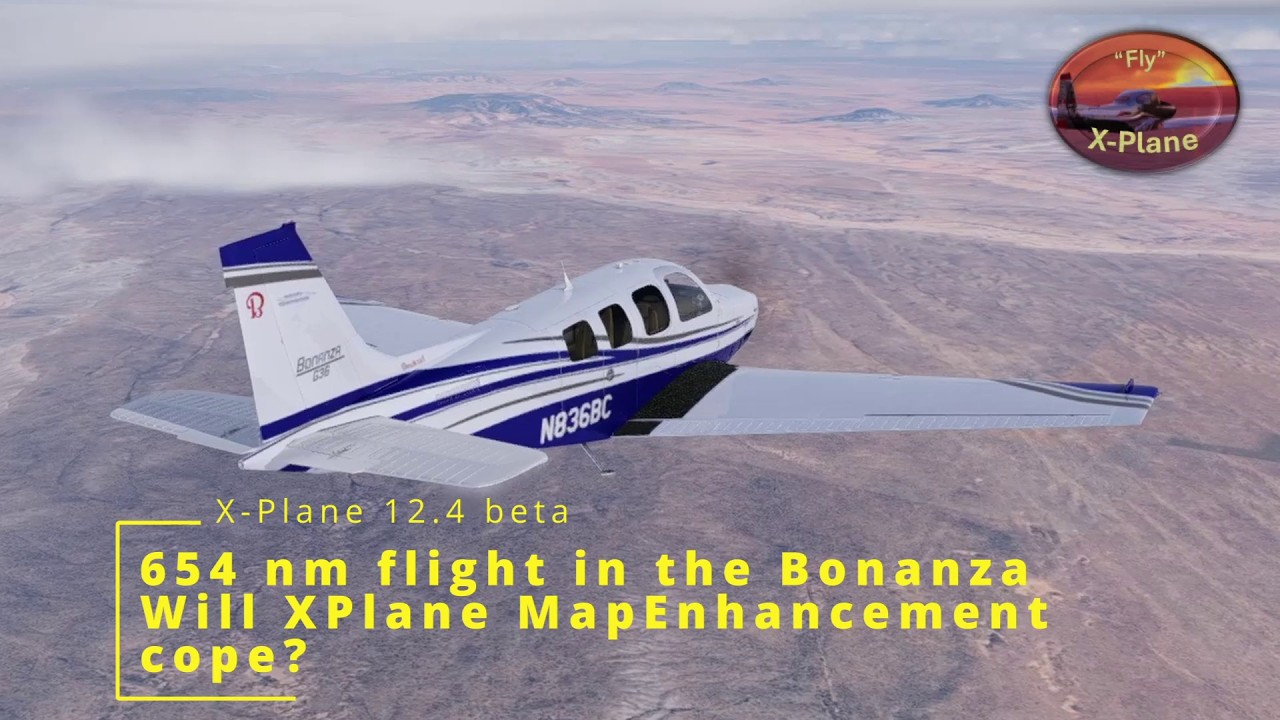 Полёт на Bonanza на расстояние 654 морских мили | Справится ли с этим улучшение карт XPlane? | X-...