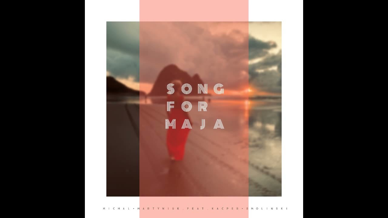 Song for Maja (feat. Kacper Smolinski) - Michal Martyniuk