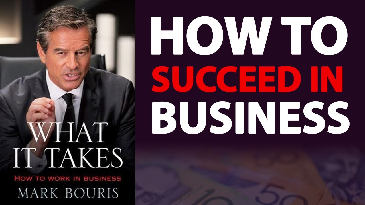 How To Succeed In Business and Your Career - What it Takes by Mark Bouris