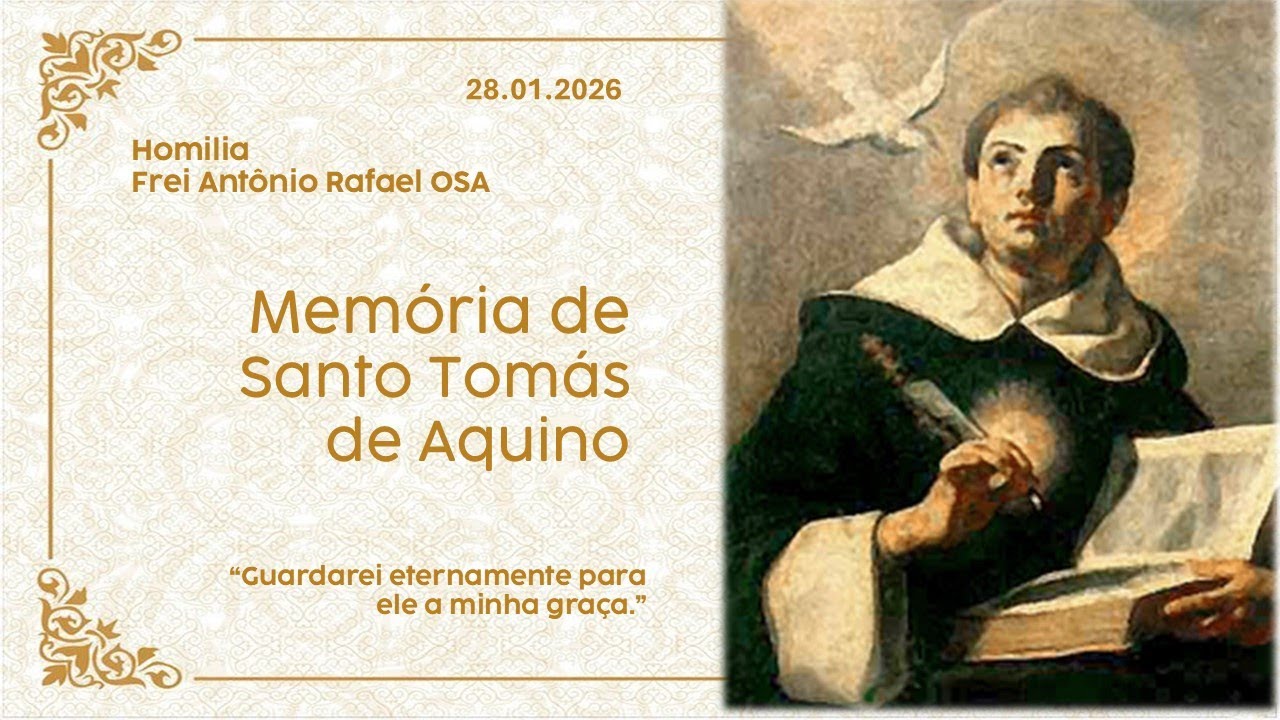 Homilia Diária,  Memória de Santo Tomás de Aquino, 28.01.2026 - Frei Antônio Rafael OSA