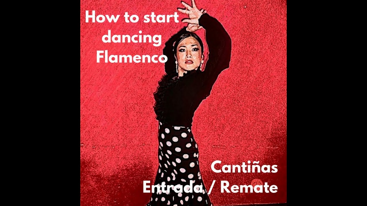 How to start dancing Flamenco Zapateado Cantiñas Remate