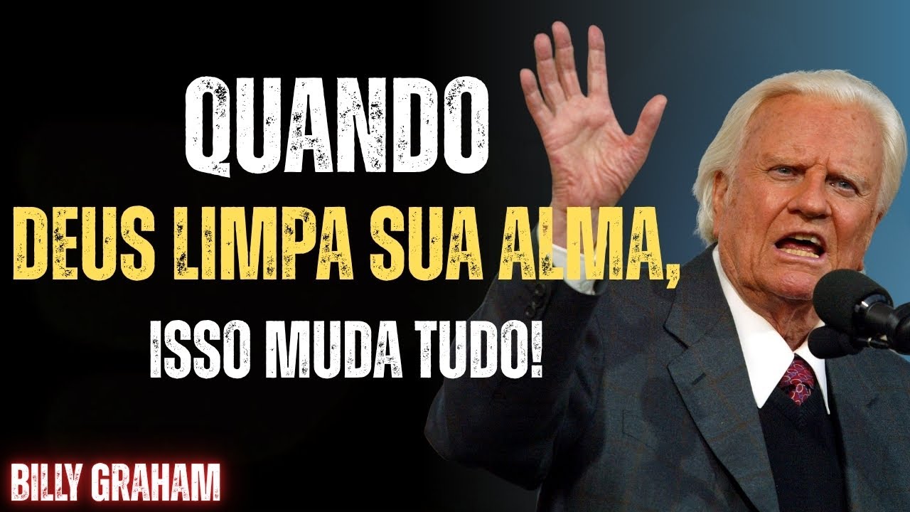 ISTO É O QUE ACONTECE QUANDO DEUS COMEÇA A PURIFICAR SUA MENTE | SERMÃO DE BILLY GRAHAM