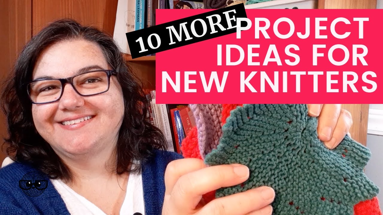 10 MORE Easy Knitting Projects for Beginners