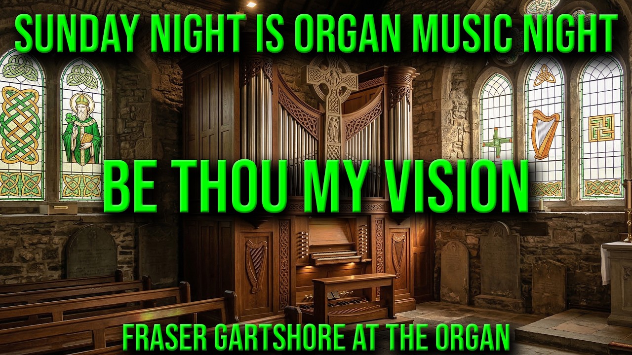 🔴 LIVE: Be Thou My Vision | Celtic Hymns & Sacred Melodies 🍀 | Sunday Night Is Organ Music Night