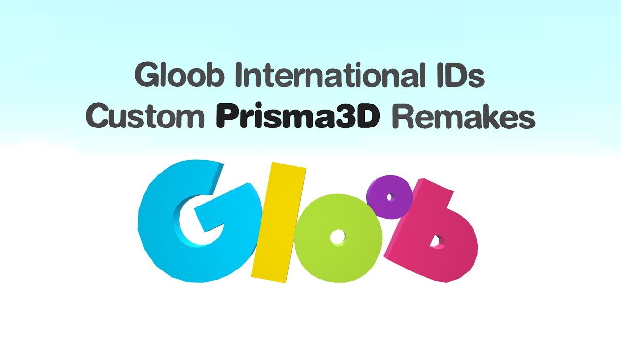 (FICTIONAL) Gloob International IDs (2013) Custom Prisma3D Remakes