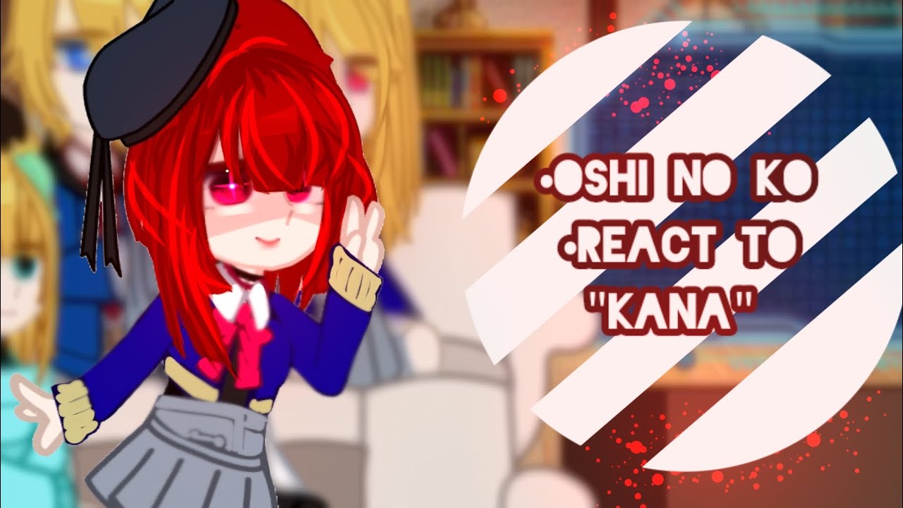 oshi no ko react to kana(1/1)