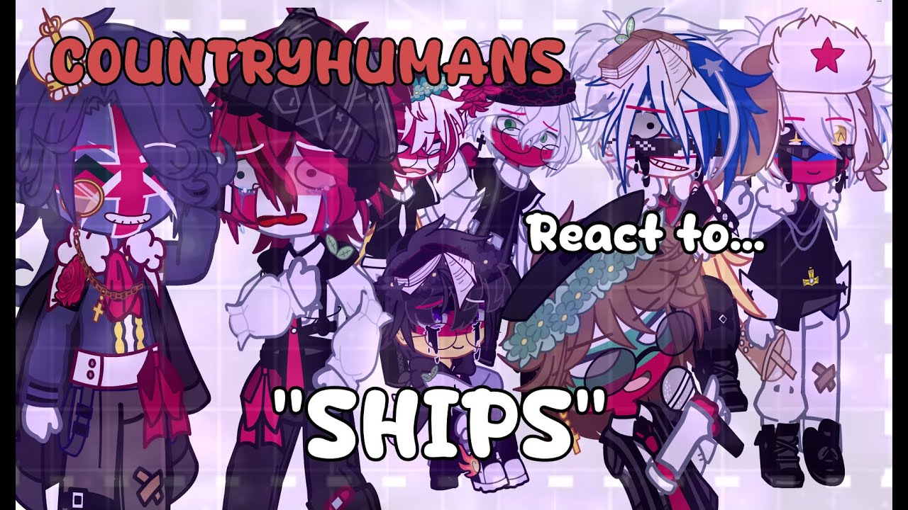 Countryhumans react to ships.. // gacha // countryhumans // cringe ig?