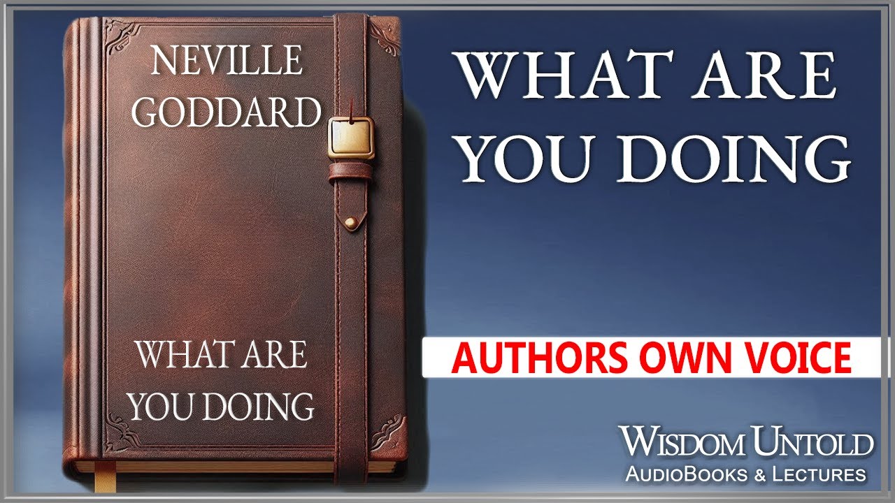 Neville Goddard - What are You Doing - Full Lecture (Reuplad)