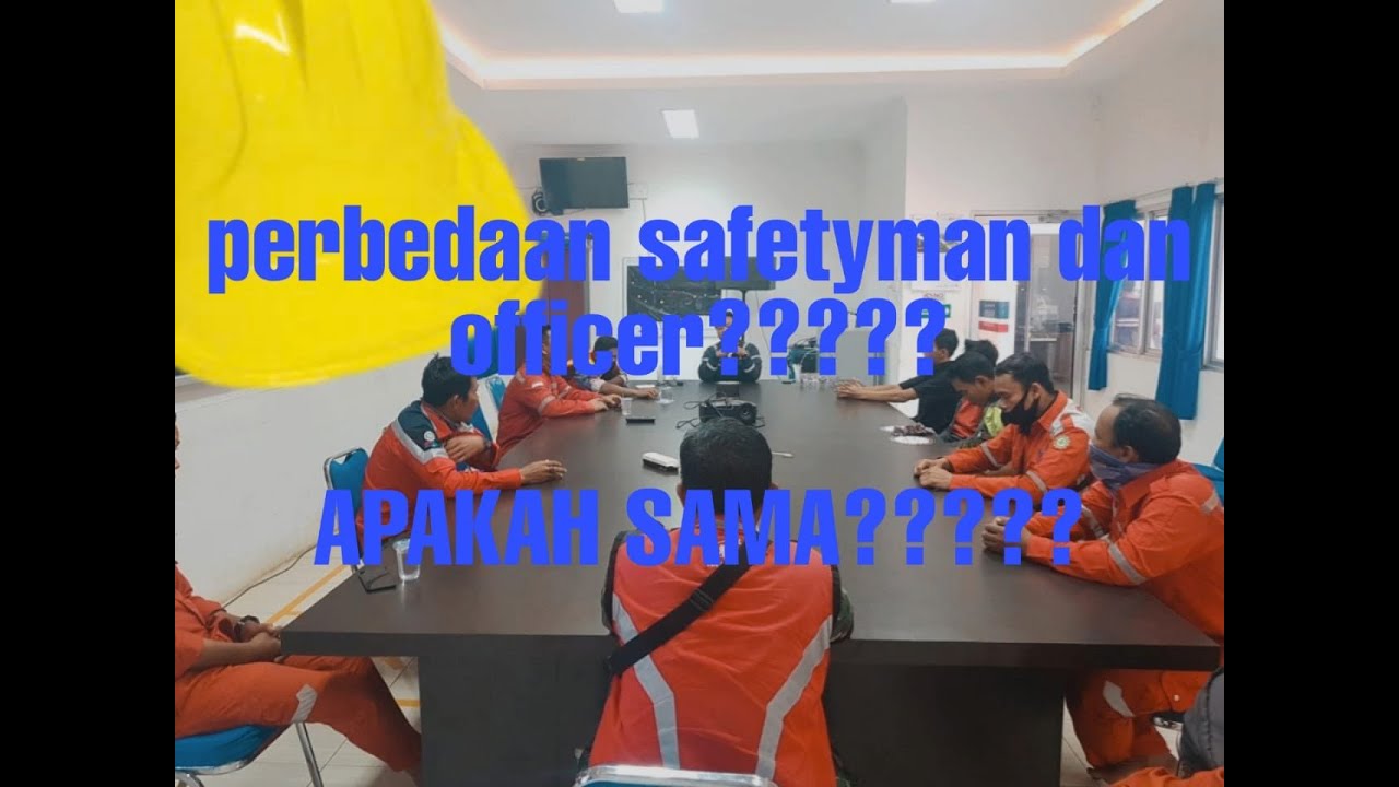 PERBEDAAN SAFETYMAN DAN SAFETY OFFICER