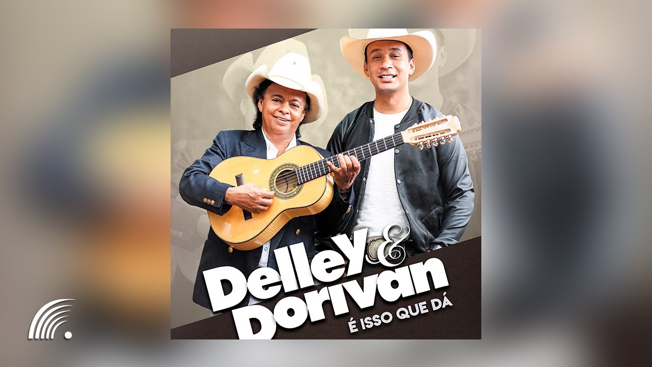 Delley & Dorivan - É Isso Que Dá (Álbum Completo)(Oficial)
