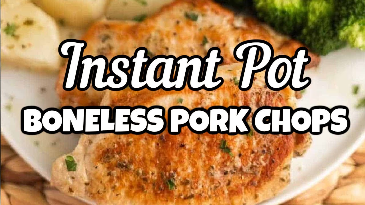 Instant Pot Boneless Pork Chops