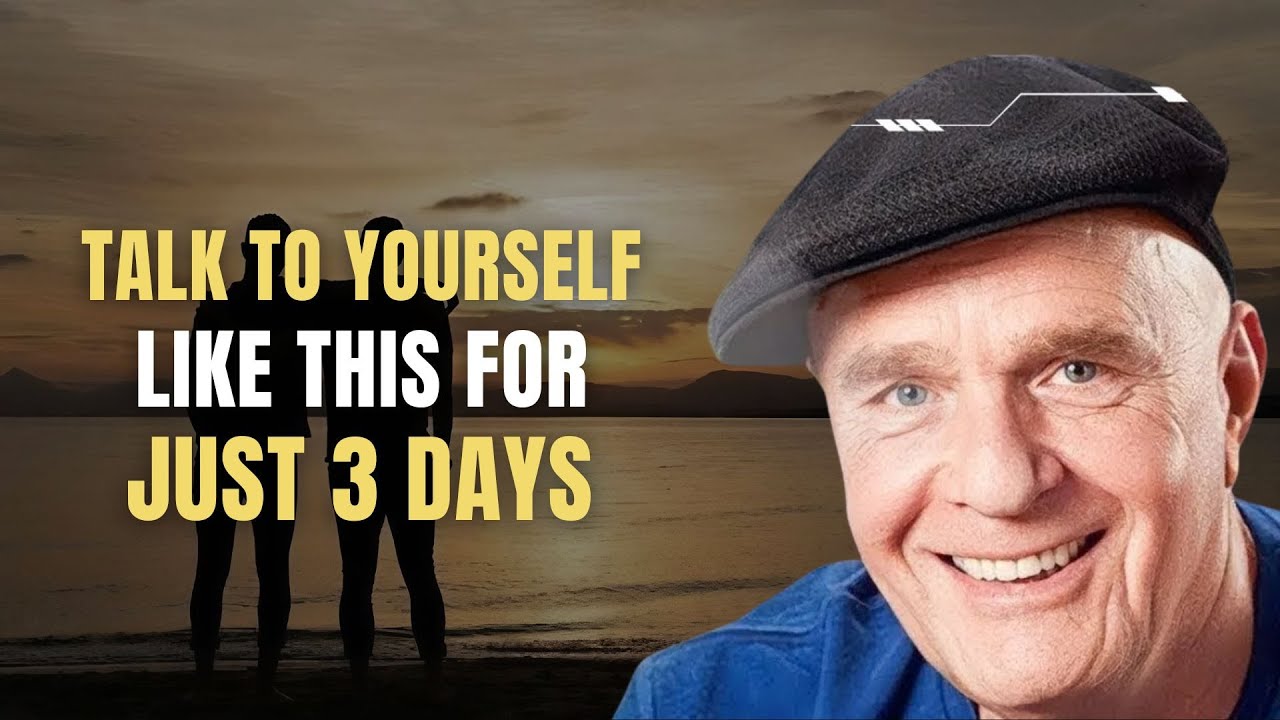 Talk To Yourself Like This For Just 3 Days - Wayne Dyer