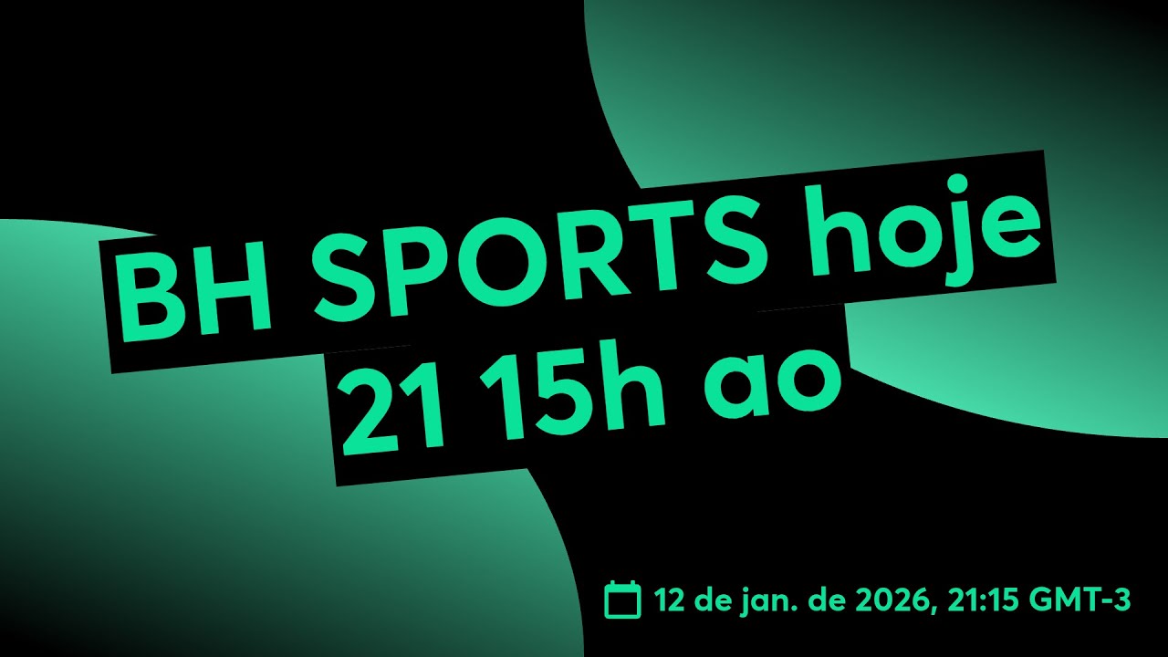 BH SPORTS hoje 21 15h ao