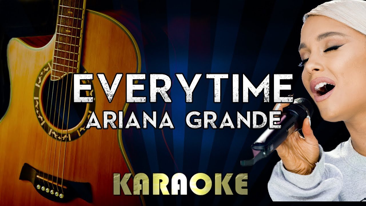 Everytime - Ariana Grande | Acoustic Guitar Karaoke Version Instrumental Lyrics Cover Sing Along