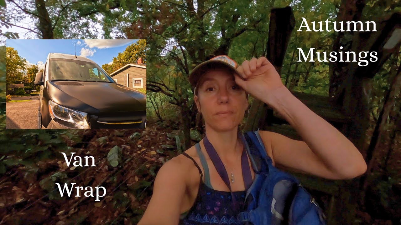 Van Life - Sprinter Wrap- Autumn Musings