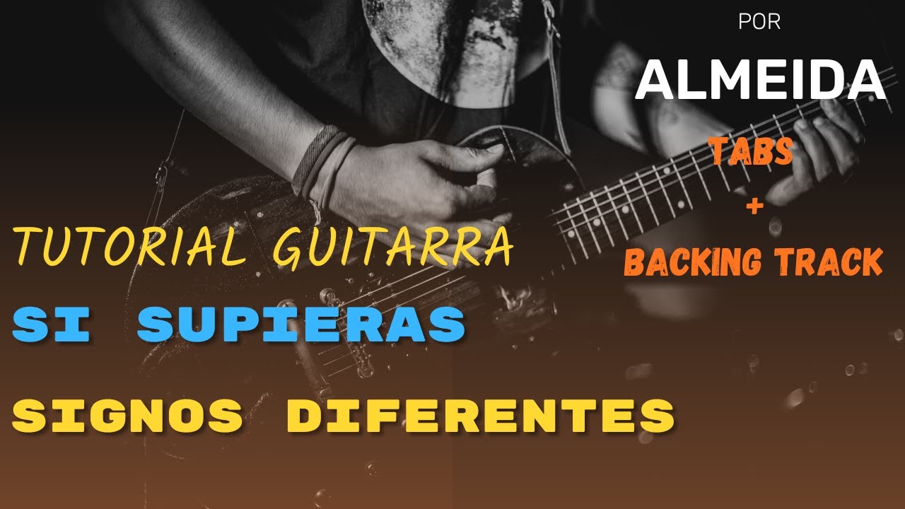 🔥 “Si Supieras” – Signos Diferentes 🎶 Tutorial con TABS + Backing Track | Cover ALMEIDA