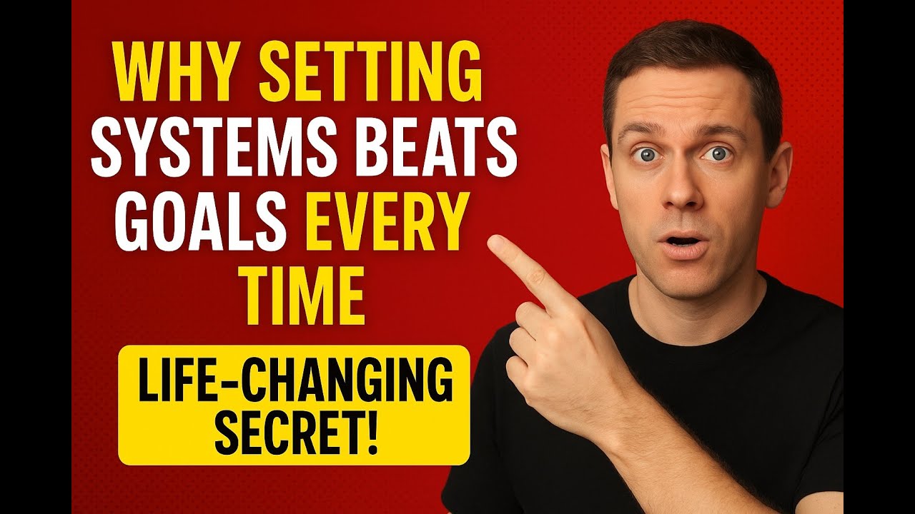 Why Setting Systems Beats Goals EVERY Time (Life-Changing Secret!)
