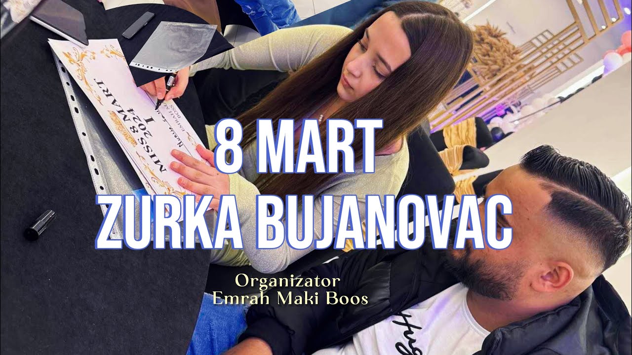 8 MART ZURKA BUJANOVAC ORGANIZATOR EMRAH MAKI BOOS
