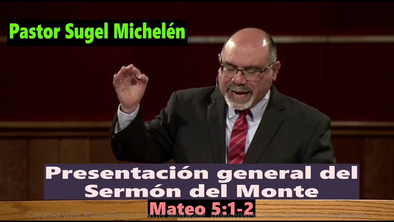 Presentación general del Sermón del Monte - Pastor Sugel Michelén