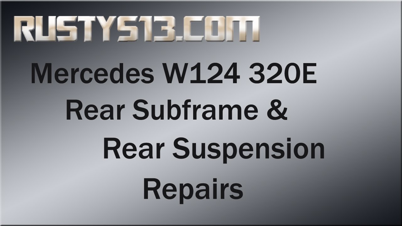 Mercedes W124 Rear Subframe & Suspension Repair