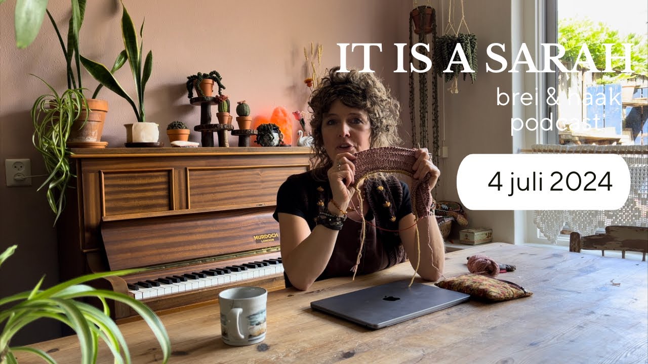 It Is A Sarah | (NL) |  Beetje breien & veel klusjes | donderdag 4  juli 2024