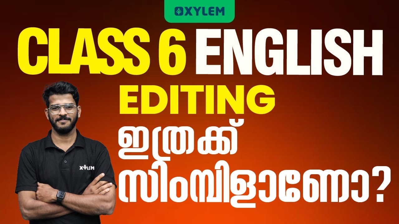 Class 6 English | Editing - ഇത്രക്ക് സിംപിളാണോ ❓ | Xylem Class 6