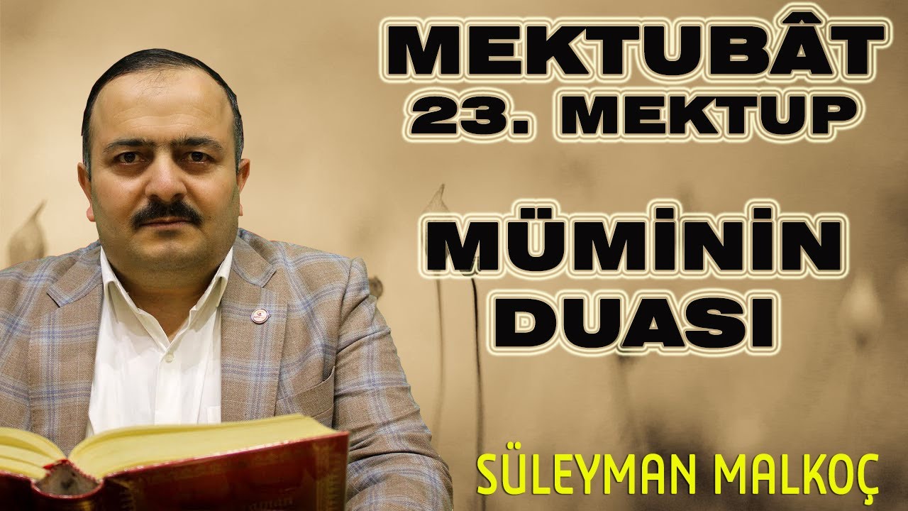 S&uuml;leyman Malko&ccedil; - Mektub&acirc;t - 23. Mektup - M&uuml;minin Duası
